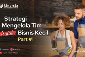 Strategi Mengelola Tim Untuk Bisnis Kecil (Part 1)