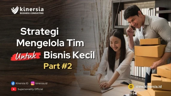 Strategi Mengelola Tim Untuk Bisnis Kecil (Part 2)