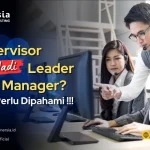 Supervisor Harus Jadi Leader atau Manajer? Ini yang Perlu Dipahami!
