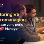 Monitoring vs Micromanaging: Perbedaan yang Perlu Dipahami Manager