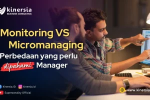 Monitoring vs Micromanaging: Perbedaan yang Perlu Dipahami Manager