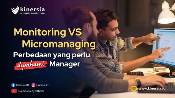 Monitoring vs Micromanaging: Perbedaan yang Perlu Dipahami Manager