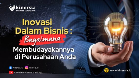 Inovasi dalam Bisnis: Bagaimana Membudayakannya di Perusahaan Anda