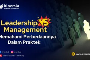 Leadership vs Management: Memahami Perbedaannya dalam Praktek