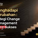 Menghadapi Perubahan: Strategi Change Management yang Sukses