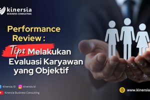 Performance Review: Tips Melakukan Evaluasi Karyawan yang Objektif