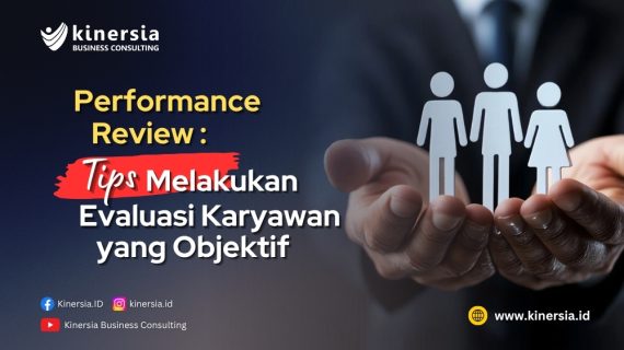 Performance Review: Tips Melakukan Evaluasi Karyawan yang Objektif