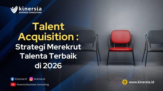 Talent Acquisition: Strategi Merekrut Talenta Terbaik di 2026