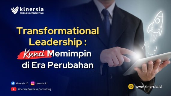 Transformational Leadership: Kunci Memimpin di Era Perubahan