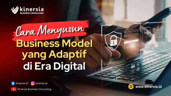 Cara Menyusun Business Model yang Adaptif di Era Digital