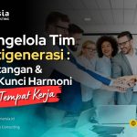 Mengelola Tim Multigenerasi: Tantangan dan Kunci Harmoni di Tempat Kerja