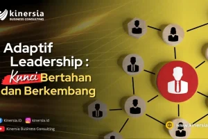 Adaptive Leadership: Kunci Bertahan dan Berkembang