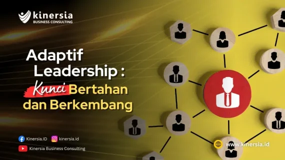Adaptive Leadership: Kunci Bertahan dan Berkembang