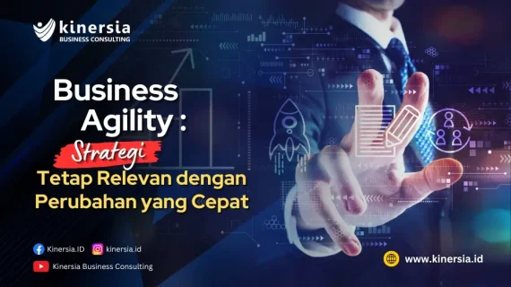 Business Agility: Strategi Tetap Relevan di Tengah Perubahan Cepat