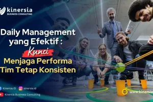 Daily Management yang Efektif: Kunci Menjaga Performa Tim Tetap Konsisten