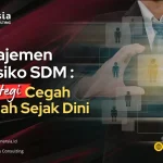 Manajemen Risiko SDM: Strategi Cerdas Cegah Masalah Sejak Dini