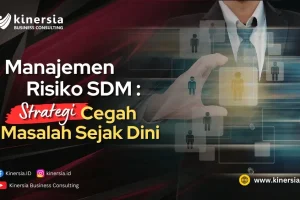 Manajemen Risiko SDM: Strategi Cerdas Cegah Masalah Sejak Dini
