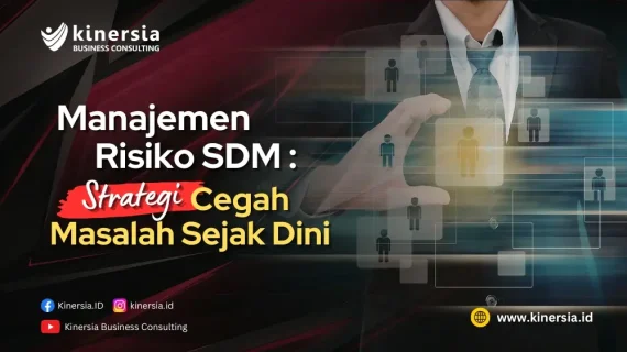 Manajemen Risiko SDM: Strategi Cerdas Cegah Masalah Sejak Dini