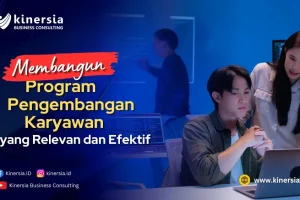 Membangun Program Pengembangan Karyawan yang Relevan dan Efektif