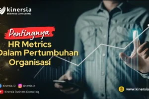 Pentingnya HR Metrics Dalam Pertumbuhan Organisasi
