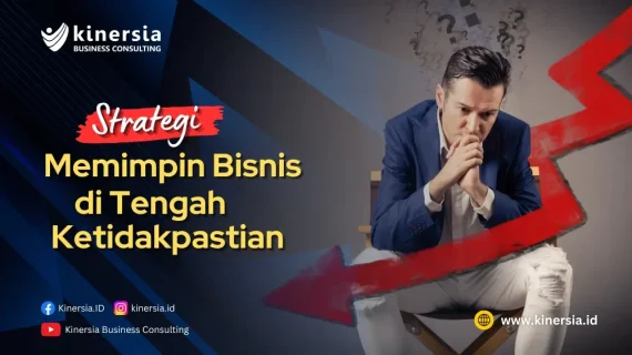 Strategi Memimpin Bisnis di Tengah Ketidakpastian