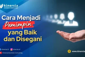 Cara Menjadi Seorang Pemimpin yang Baik dan Disegani